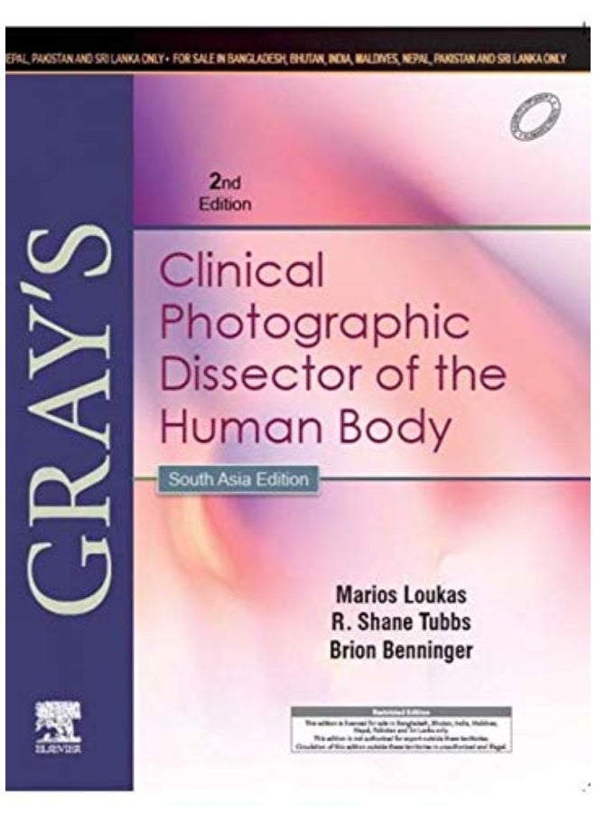 Gray`s Clinical Photographic Dissector of the Human Body, 2e, Ed.2 By Marios Loukas - Brion Benninger 