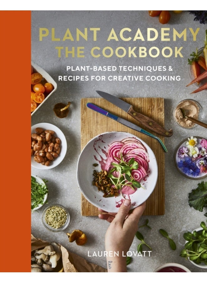 Plant Academy: The Cookbook : Plant-based techniques & recipes for creative cooking
