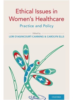 Ethical Issues in Women's Healthcare: Practice and Policy