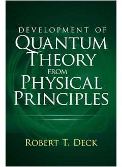 Development of Quantum Theory from Physical Principles 