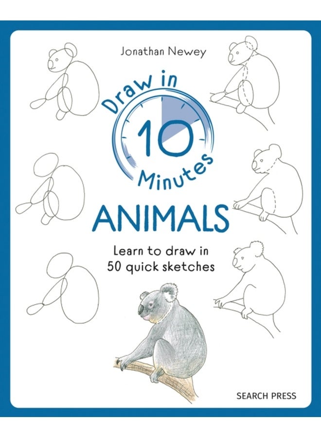Draw in 10 Minutes: Animals : Learn How to Draw in 50 Quick Sketches 