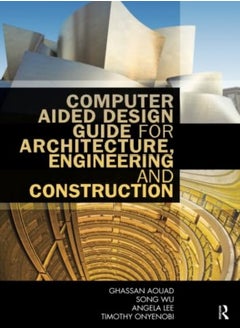 Computer Aided Design Guide for Architecture, Engineering and Construction 