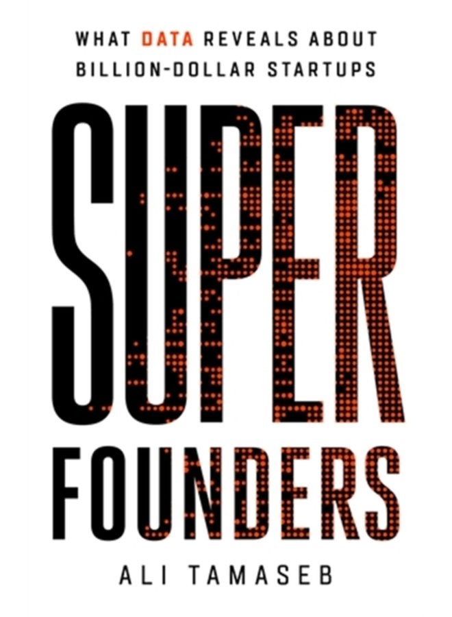 Super Founders What Data Reveals About Billion Dollar Startups - Hardback