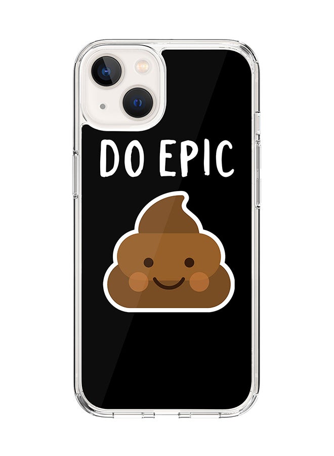 Classic Clear for Apple iPhone 14 Case Hybrid Soft Cover Flexible Edges Anti Drop TPU PC Gel Thin Transparent Cover [ Designed for Apple iPhone 14 ] - Do epic sh*t Full Print