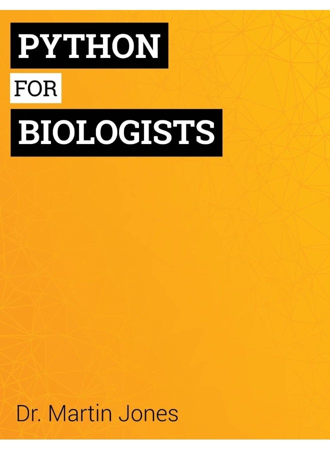 Python for Biologists: A complete programming course for beginners