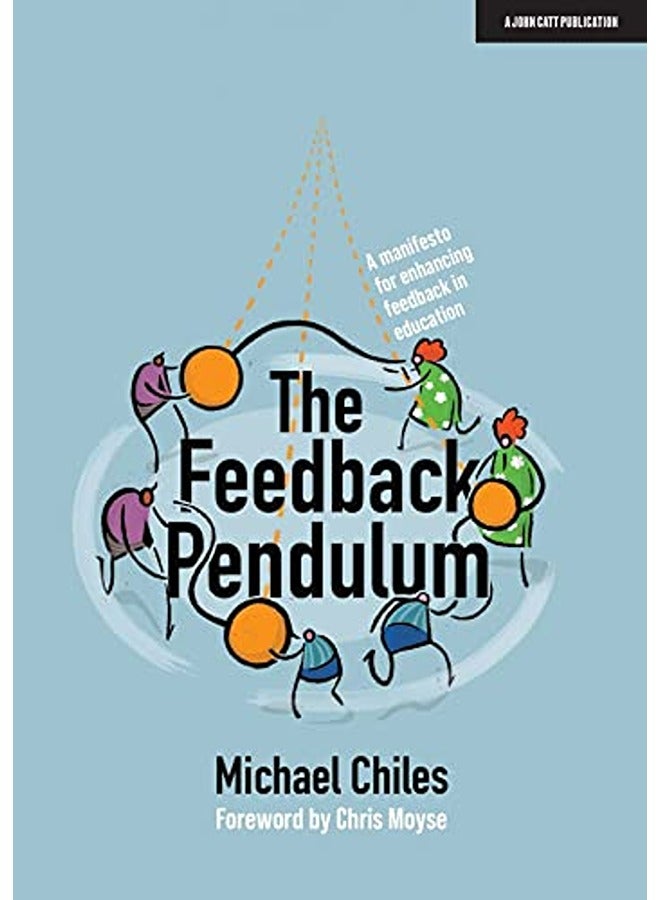 The Feedback Pendulum A Manifesto For Enhancing Feedback In Education 