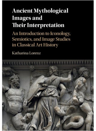Ancient Mythological Images and their Interpretation : An Introduction to Iconology, Semiotics and Image Studies in Classical Art History - pzsku/ZBB3FCB5A2B2C25C4DD0DZ/45/_/1694515704/e0cdd37d-a9ab-4582-8e33-22883fa76b99