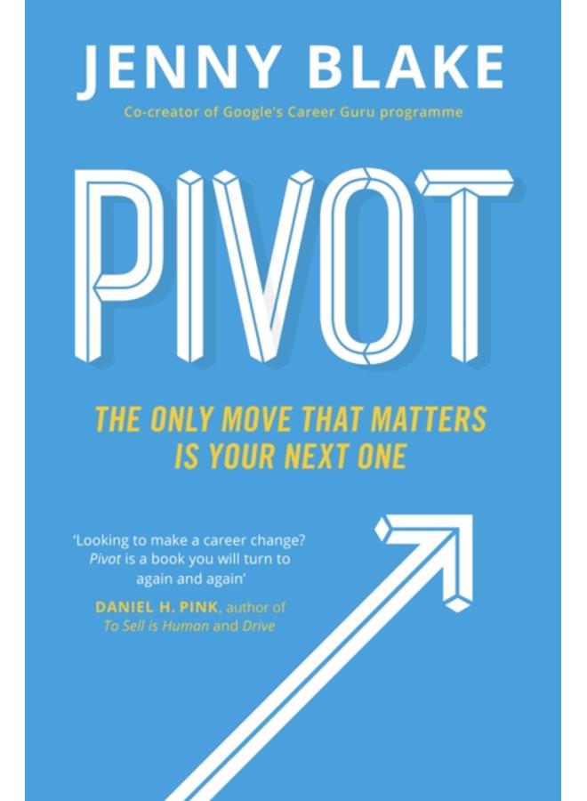 Pivot : The Only Move That Matters Is Your Next One 