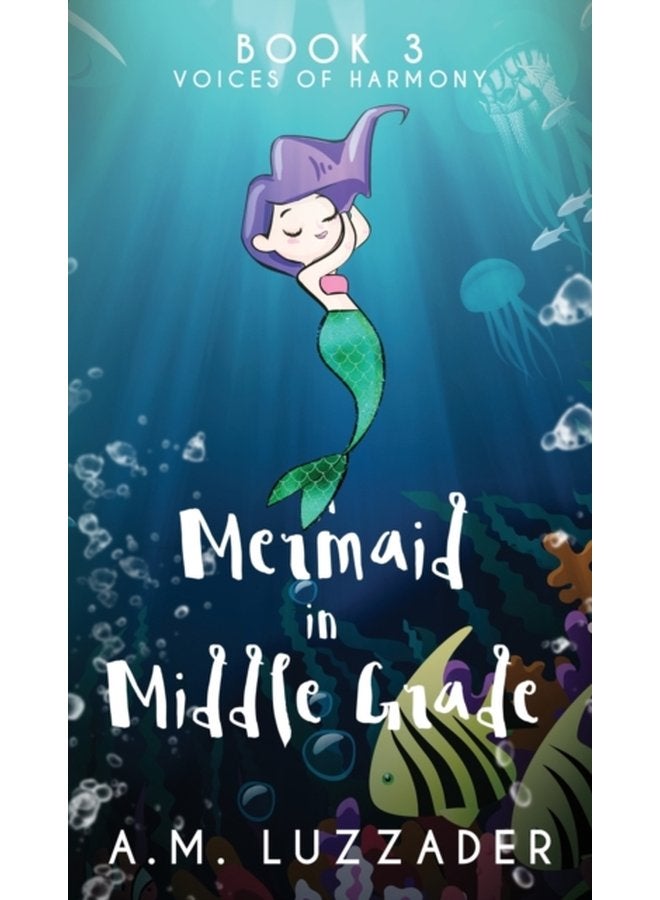 A Mermaid in Middle Grade Book 3 Voices of Harmony - Hardback
