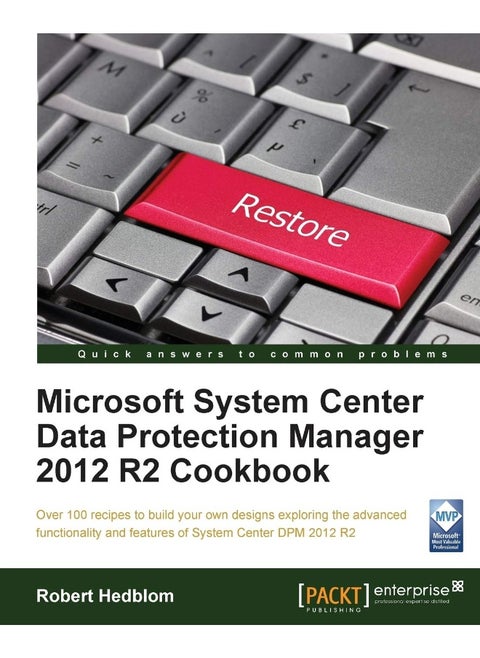 Microsoft System Center Data Protection Manager Cookbook