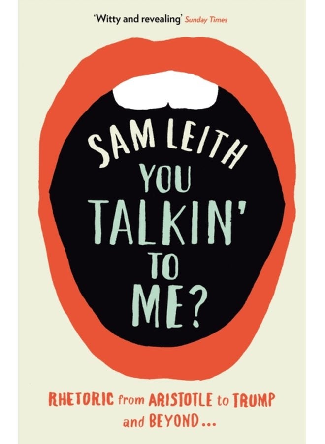 You Talkin To Me Rhetoric from Aristotle to Trump and Beyond - Paperback