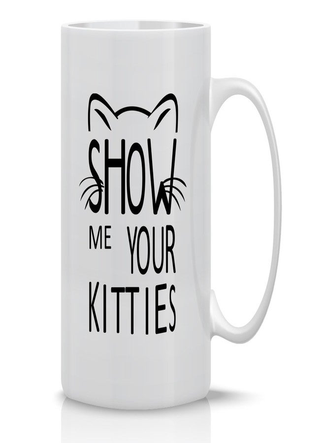Crazy Bros Tees Show Me Your Kitties - 11oz Ceramic Coffee Mug Cat Lover For Women - Funny Grumpy Cat Mom Gift - Inspirational & Sarcastic Mug Desk Decor For Bosses, Employees, Family And Friends - Image 1