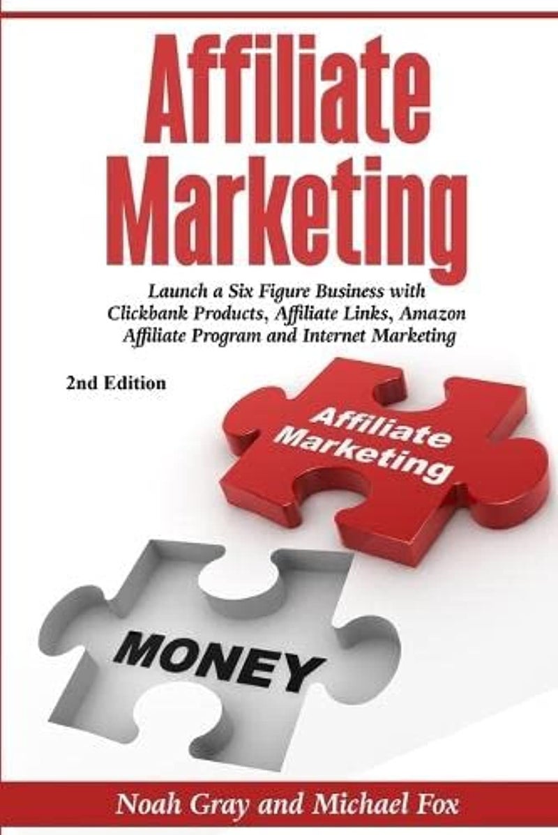 Affiliate Marketing: Launch a Six Figure Business with Clickbank Products, Affiliate Links, Amazon Affiliate Program, and Internet Marketing (Online Business) - Image 1