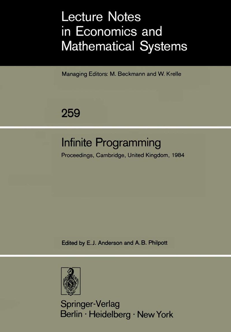 Infinite Programming: Proceedings of an International Symposium on Infinite Dimensional Linear Programming Churchill College, Cambridge, United Kingdom, September 7-10, 1984 
