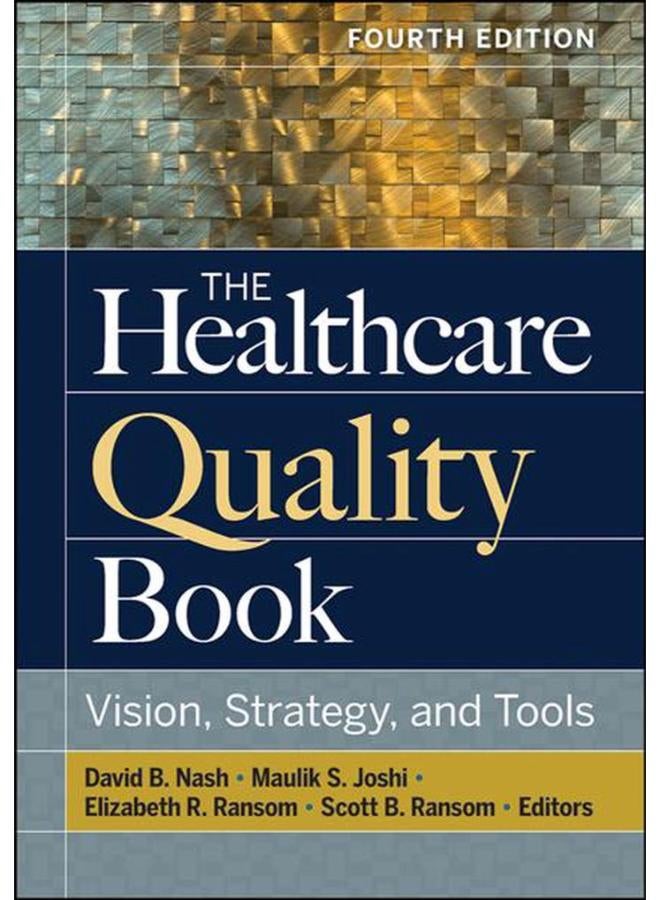 The Healthcare Quality Book  Vision  Strategy  and Tools  Fourth Edition  AUPHA/HAP Book   Ed   4
