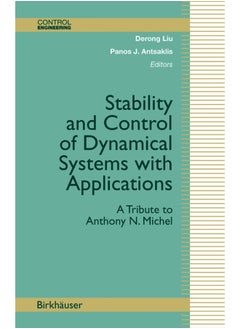 Stability and Control of Dynamical Systems with Applications: A Tribute to Anthony N. Michel