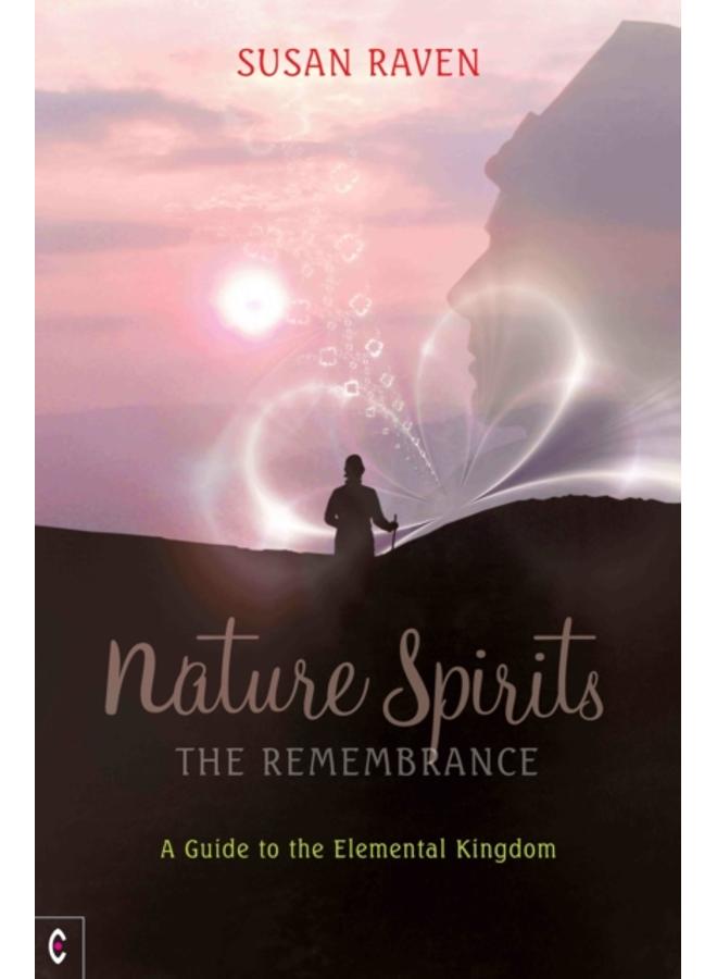 Nature Spirits: The Remembrance : A Guide to the Elemental Kingdom 