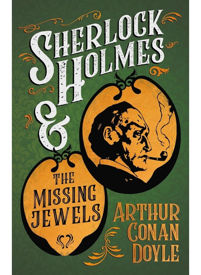Sherlock Holmes and the Missing Jewels;A Collection of Short Mystery Stories - With Original Illustrations by Sidney Paget & Charles R. Macauley 