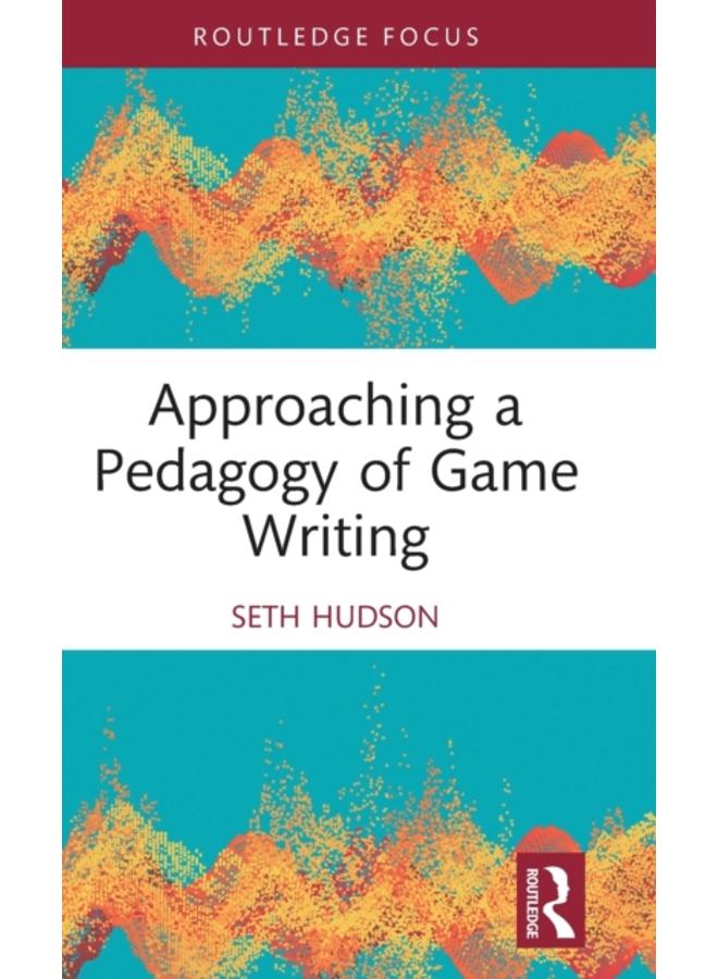 Approaching a Pedagogy of Game Writing 