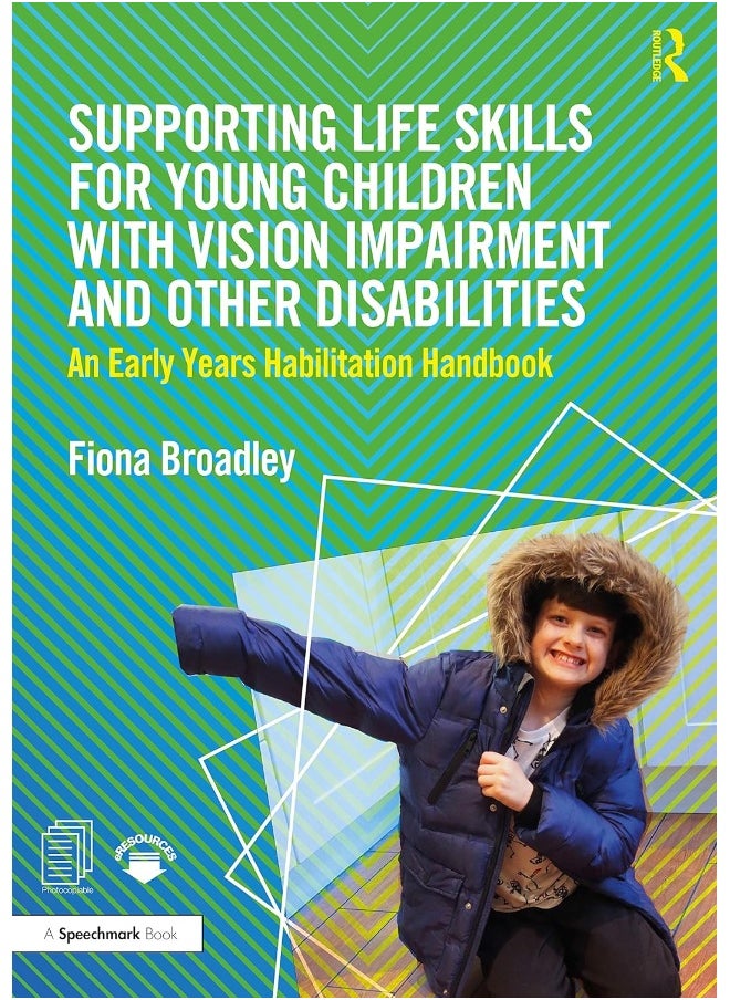 Routledge Supporting Life Skills for Young Children with Vision Impairment and Other Disabilities: An Early Years Habilitation Handbook 