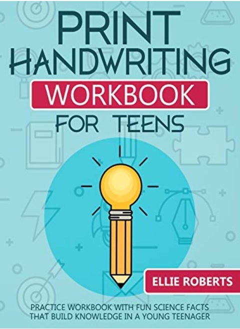 Print Handwriting Workbook for Teens: Practice Workbook with Fun Science Facts that Build Knowledge