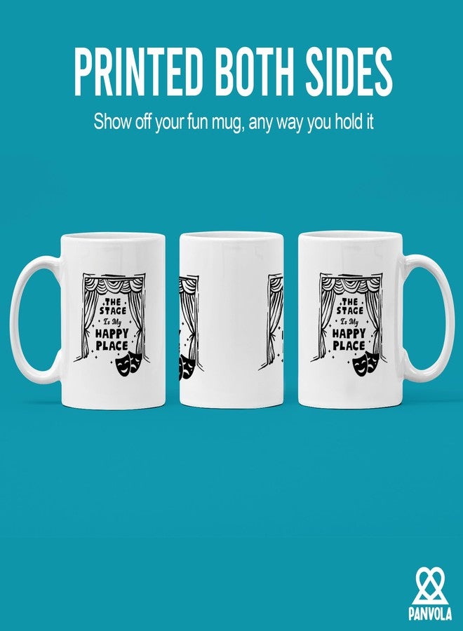 Panvola The Stage Is My Happy Place Actor Gifts Stage Actors Actress Mugs Theater Artists Musical Performers For Friends Sarcastic Funny Novelty Drinkware Ceramic Mug 11 oz White - Image 3