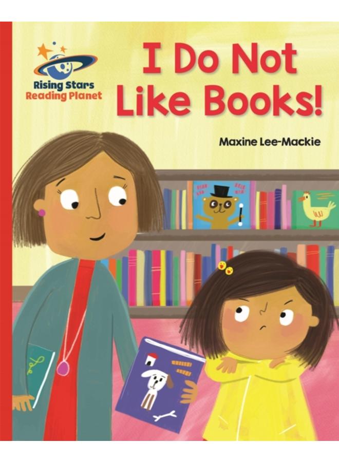 Reading Planet - I Do Not Like Books! - Red B: Galaxy 