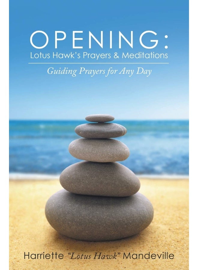 Opening: Lotus Hawk's Prayers & Meditations: Guiding Prayers for Any Day 