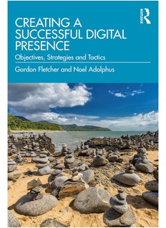 Routledge Creating a Successful Digital Presence: Objectives, Strategies and Tactics 