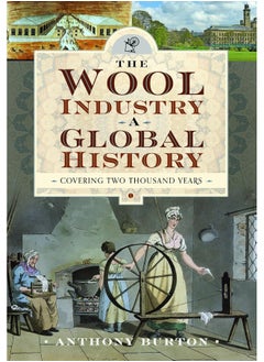 The Wool Industry a Global History: Covering Two Thousand Years 