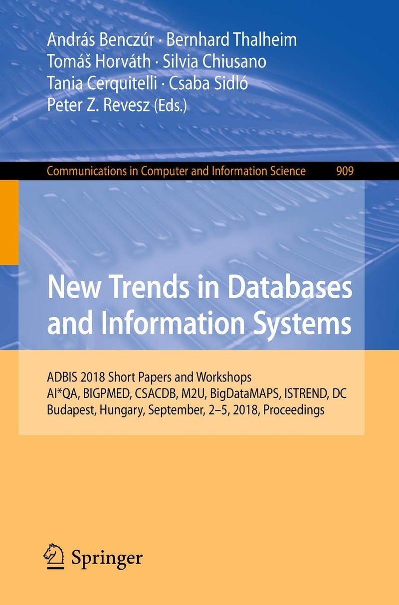 New Trends in Databases and Information Systems: ADBIS 2018 Short Papers and Workshops, AI*QA, BIGPMED, CSACDB, M2U, BigDataMAPS, ISTREND, DC, Budapest, Hungary, September, 2-5, 2018, Proceedings 