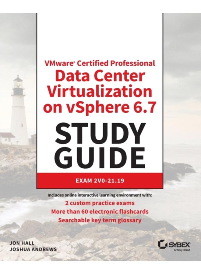 VMware Certified Professional Data Center Virtualization on vSphere 6.7 Study Guide : Exam 2V0-21.19 