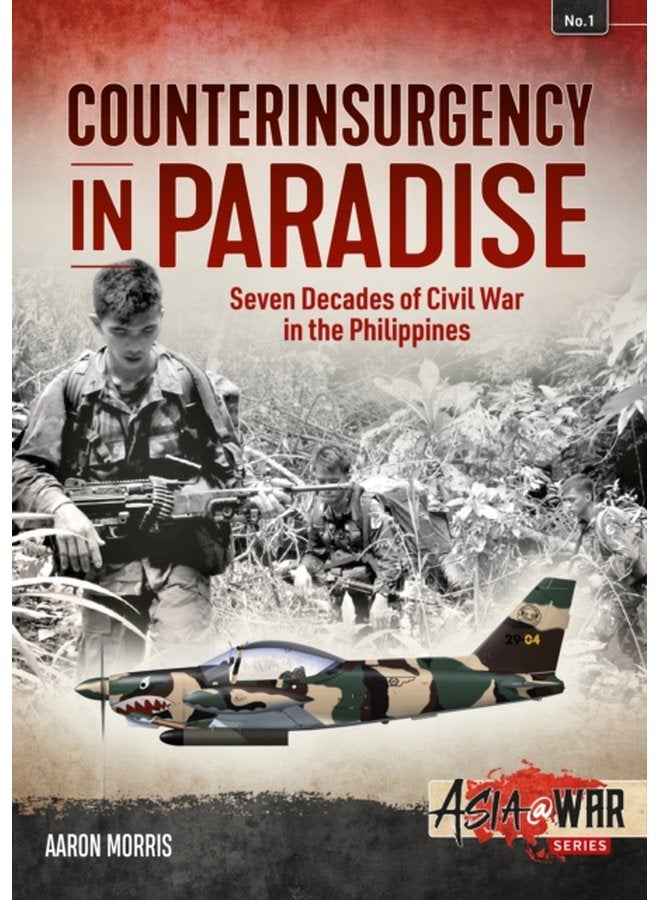 Counterinsurgency in Paradise Seven Decades of Civil War in the Philippines - Paperback