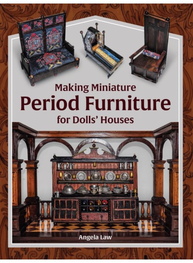 Making Miniature Period Furniture for Dolls??? Houses