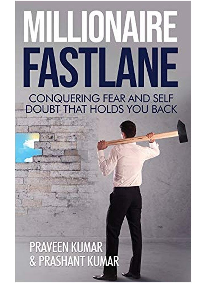 Millionaire Fastlane: Conquering Fear and Self Doubt that Holds You Back 