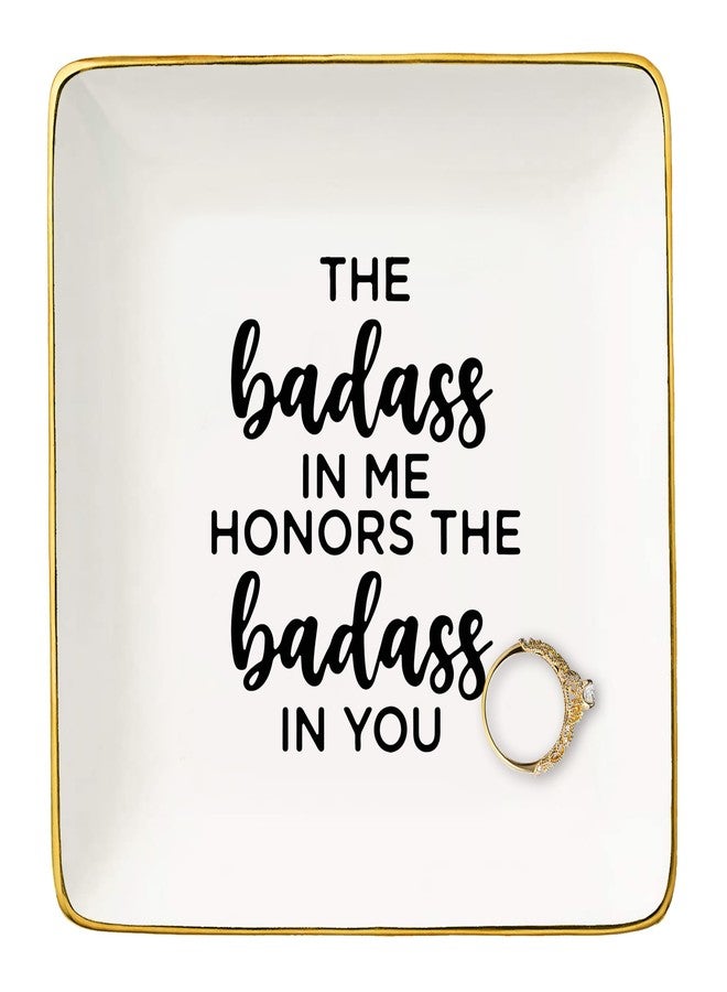 Topthink Birthday Christmas Appreciation Motivational Gifts for Wome Best Friends Besties Coworkers Sister BFF - Ceramic Jewelry Holder Ring Dish Trinket Tray - The Badass in Me Honors The Badass in You - Image 1