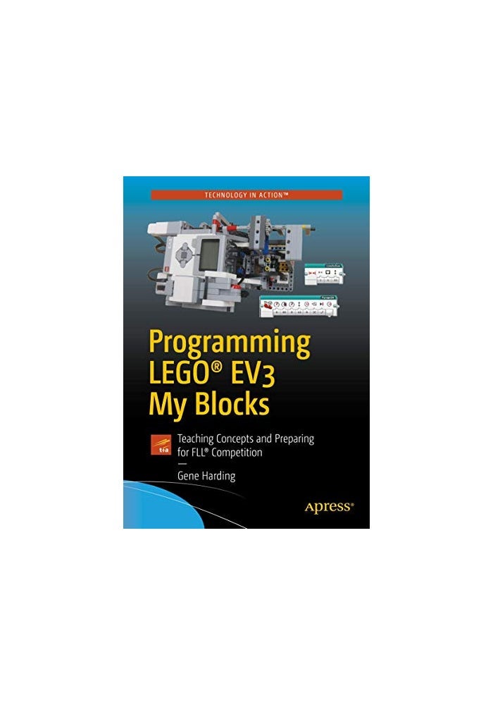 Programming LEGO (R) EV3 My Blocks: Teaching Concepts and Preparing for FLL (R) Competition