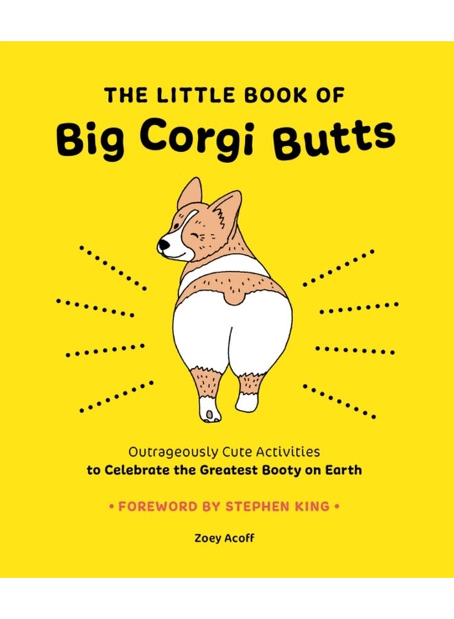 The Little Book of Big Corgi Butts Outrageously Cute Activities to Celebrate the Greatest Booty on Earth - Paperback