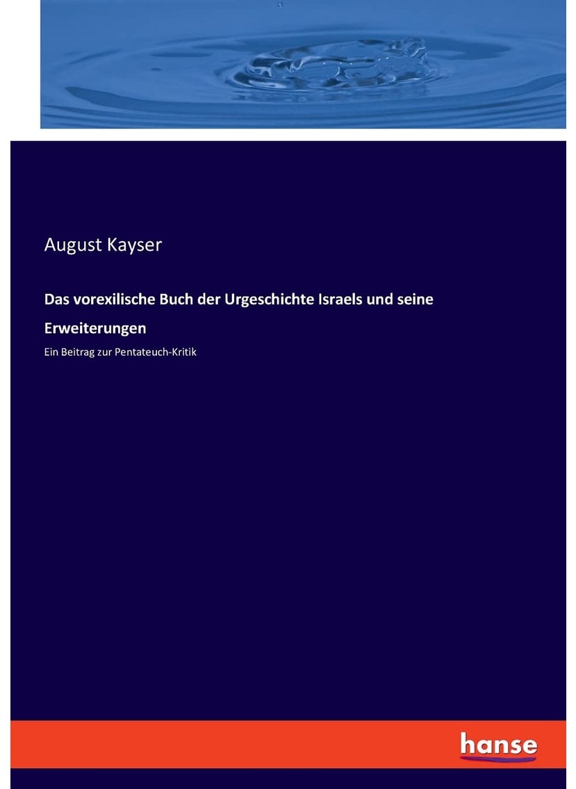 Das vorexilische Buch der Urgeschichte Israels und seine Erweiterungen: Ein Beitrag zur Pentateuch-Kritik  - Image 1