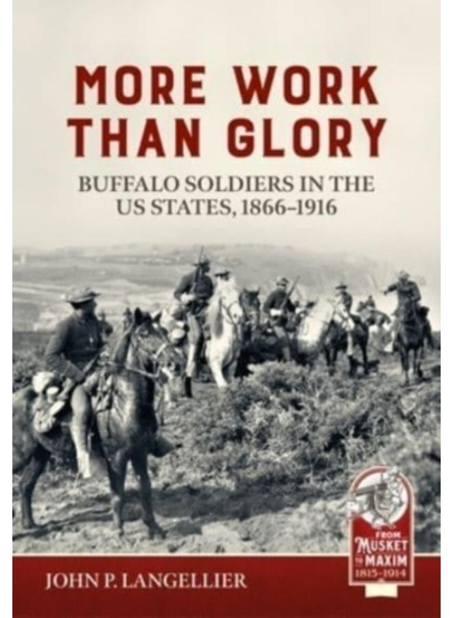 More Work Than Glory: Buffalo Soldiers in the United States Army, 1865-1916 : 37 