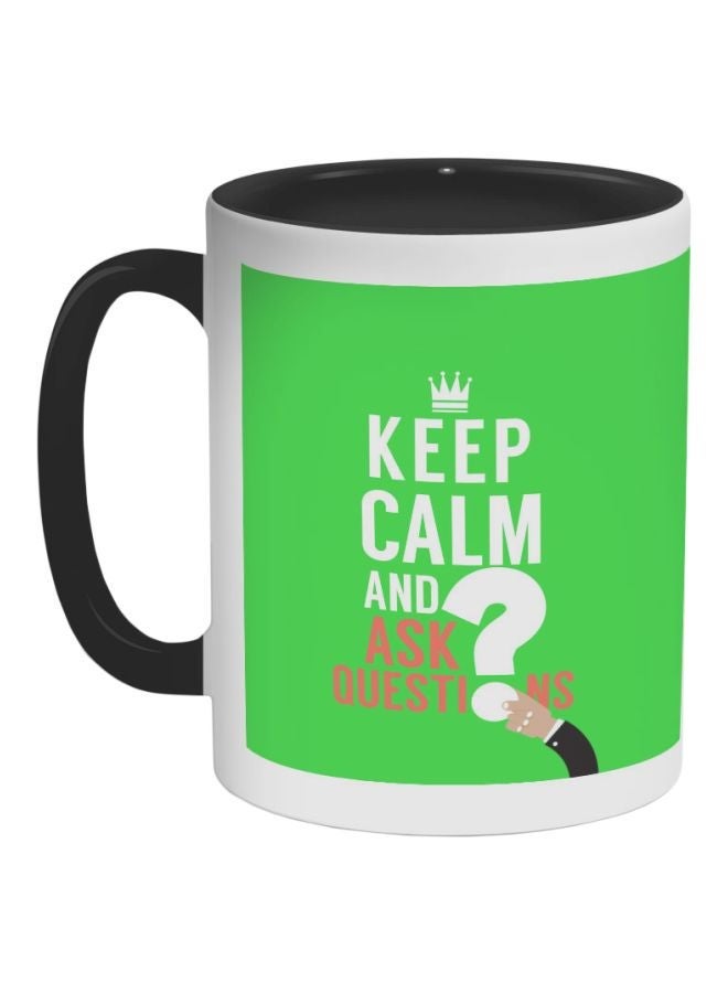 RYN Keep Calm And Ask Quistion Printed Coffee Mug Black/Green/White 11ounce