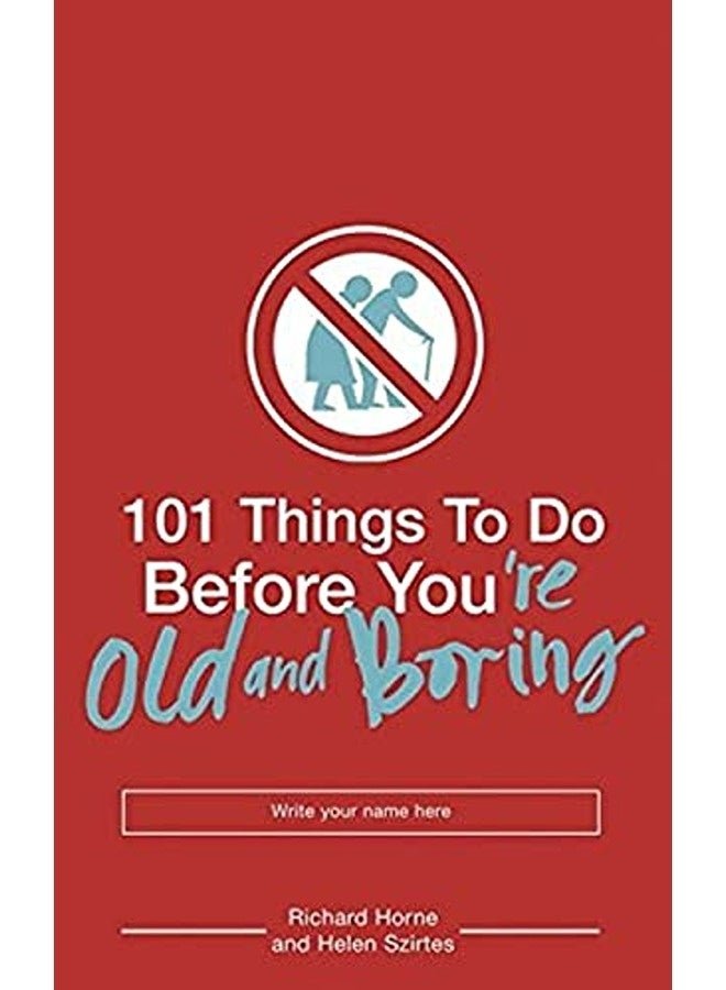 101 Things to Do Before You're Old and Boring