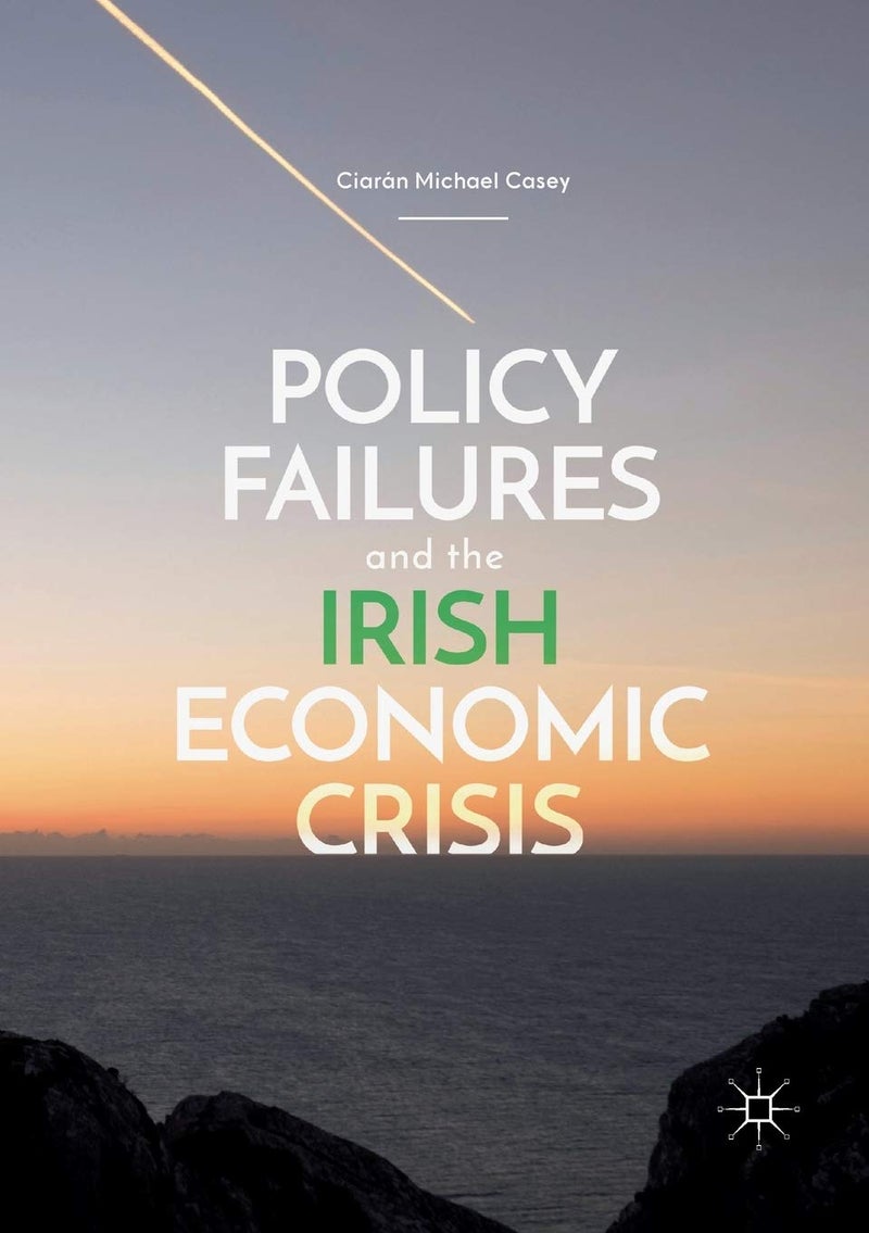 Policy Failures and the Irish Economic Crisis 