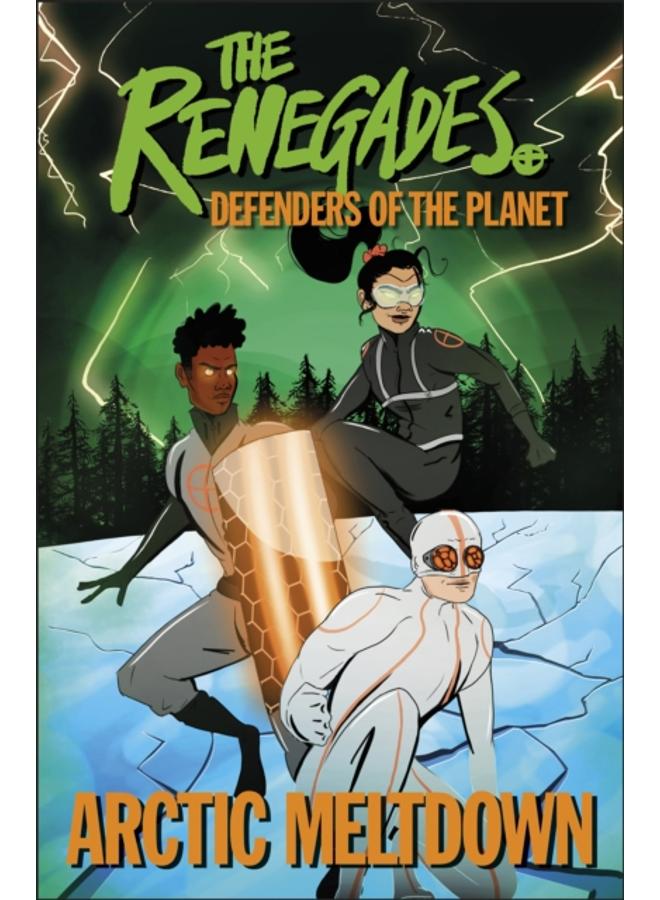 The Renegades Arctic Meltdown : Defenders of the Planet 