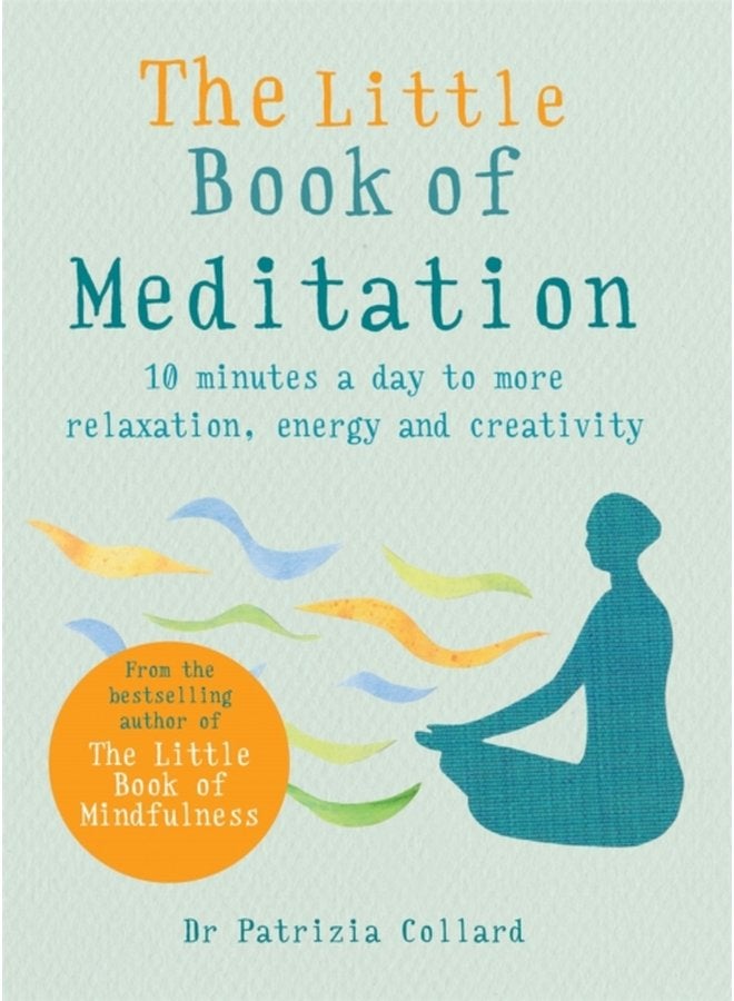 The Little Book of Meditation 10 minutes a day to more relaxation energy and creativity - Paperback