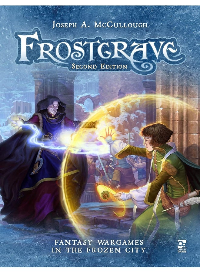 Frostgrave: Second Edition: Fantasy Wargames in the Frozen City