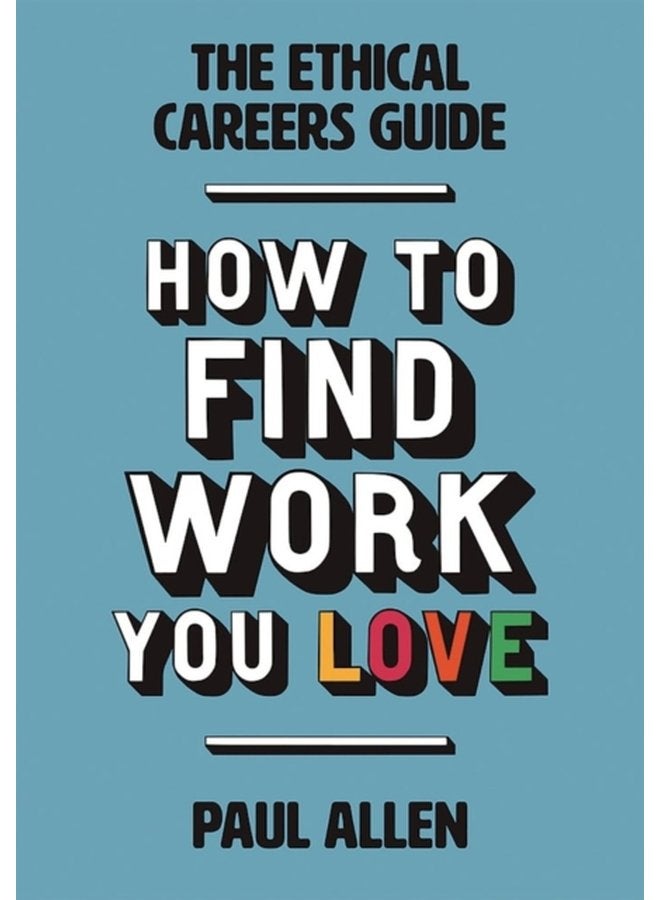The Ethical Careers Guide How to find the work you love - Paperback