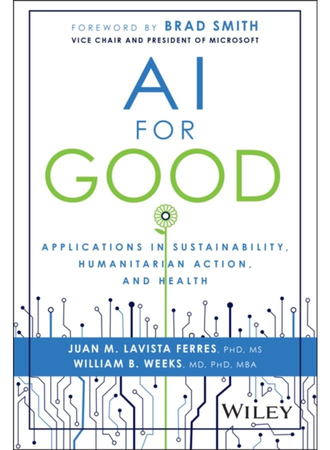 AI for Good : Applications in Sustainability, Humanitarian Action, and Health 