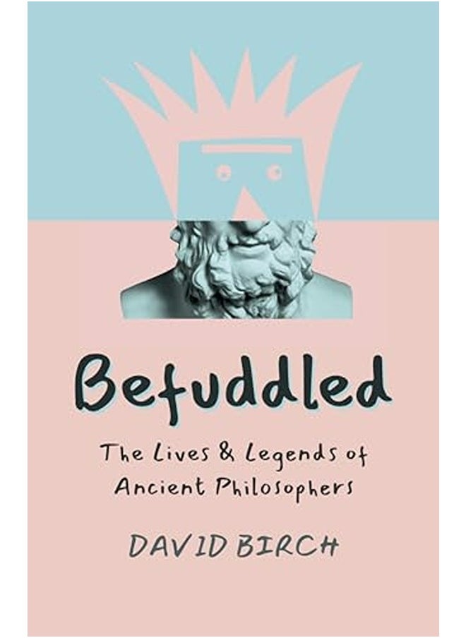 Befuddled - The Lives & Legends of Ancient Philosophers 