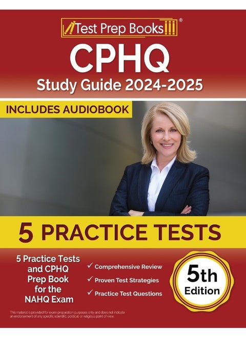 CPHQ Study Guide 2024-2025: 5 Practice Tests and CPHQ Prep Book for the NAHQ E